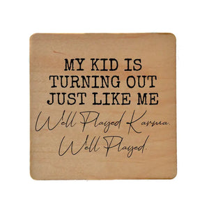 "Well Played Karma Well Played" Wooden Coaster